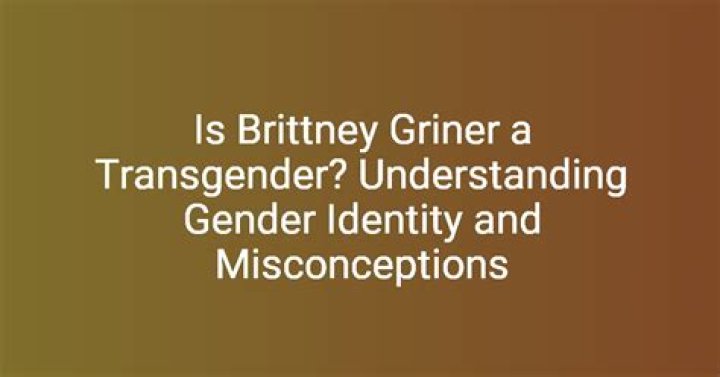 Brittney Griner: Understanding Her Identity And The Transgender Conversation