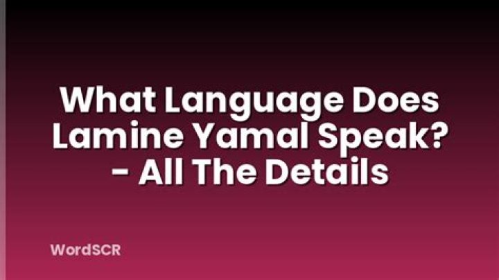 Can Yamal Speak English? Unraveling The Mystery Of Language Skills